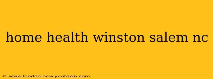 home health winston salem nc