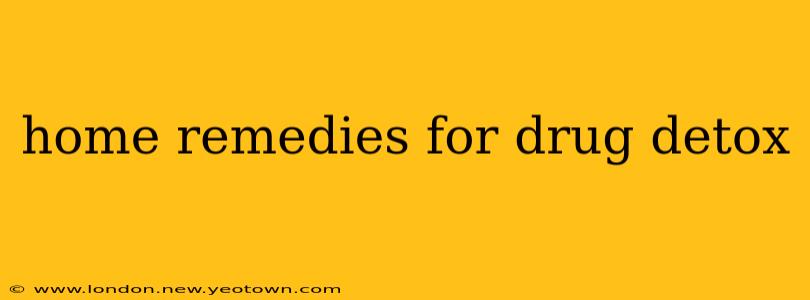 home remedies for drug detox