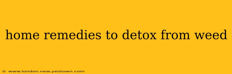 home remedies to detox from weed