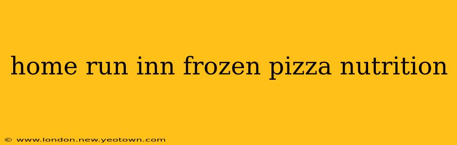 home run inn frozen pizza nutrition