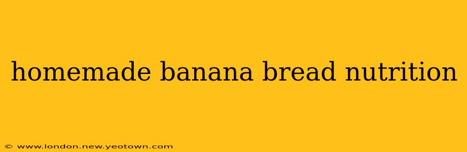 homemade banana bread nutrition