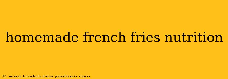homemade french fries nutrition