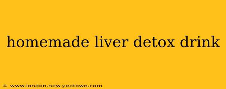 homemade liver detox drink