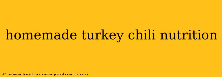 homemade turkey chili nutrition