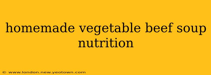 homemade vegetable beef soup nutrition