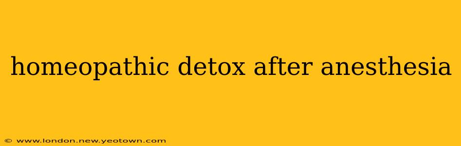 homeopathic detox after anesthesia