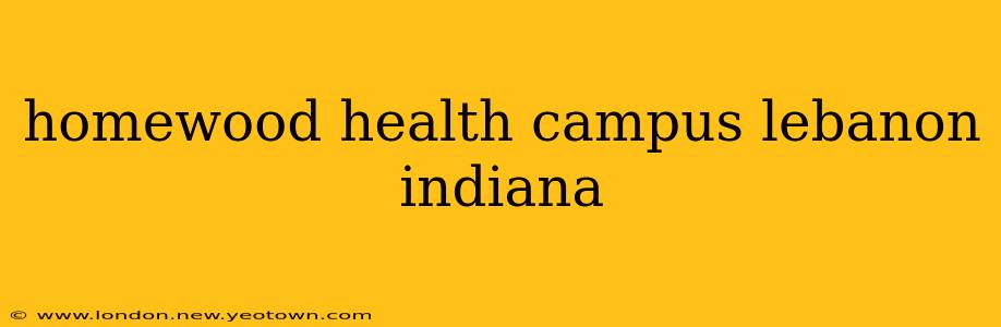 homewood health campus lebanon indiana