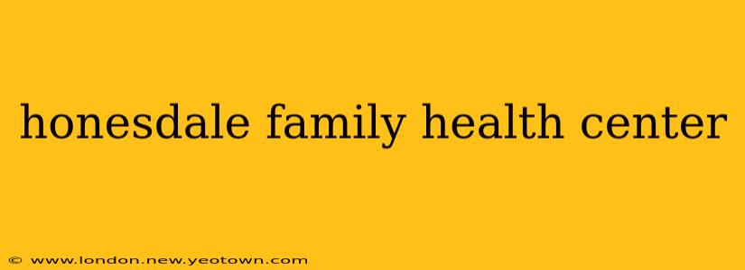 honesdale family health center