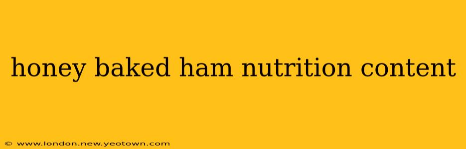 honey baked ham nutrition content