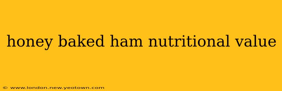 honey baked ham nutritional value
