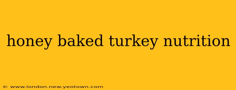 honey baked turkey nutrition