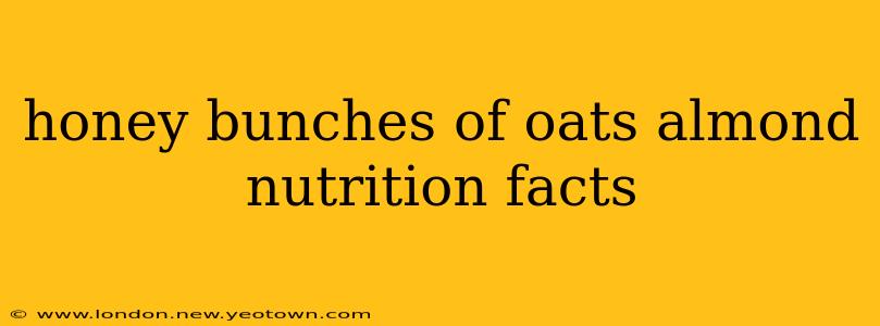 honey bunches of oats almond nutrition facts