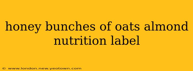 honey bunches of oats almond nutrition label