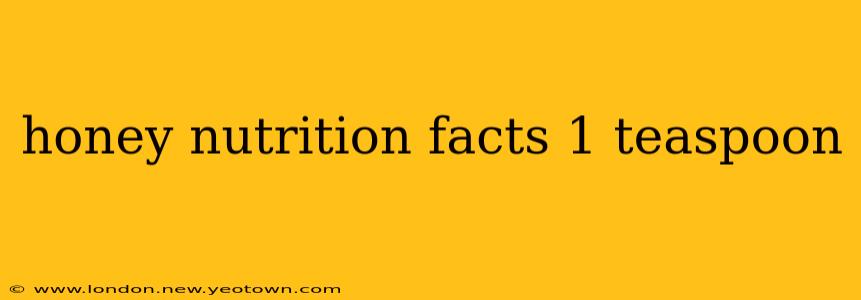honey nutrition facts 1 teaspoon