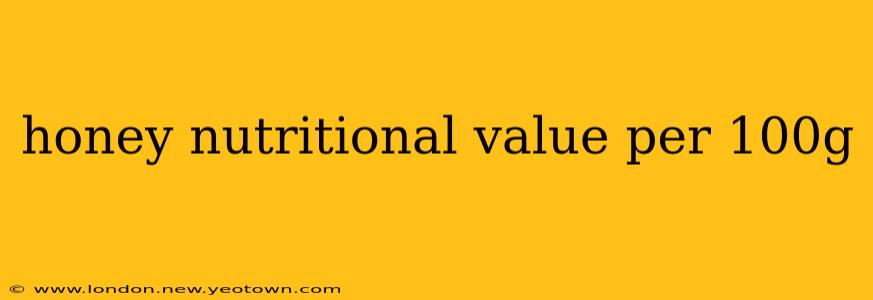 honey nutritional value per 100g