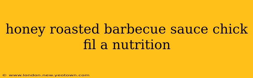 honey roasted barbecue sauce chick fil a nutrition