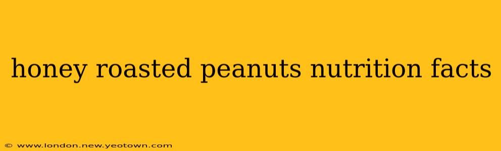 honey roasted peanuts nutrition facts