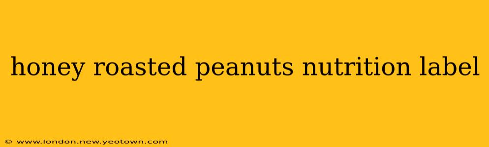 honey roasted peanuts nutrition label
