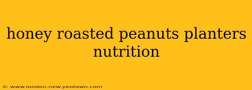 honey roasted peanuts planters nutrition