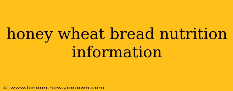 honey wheat bread nutrition information