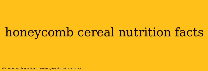 honeycomb cereal nutrition facts