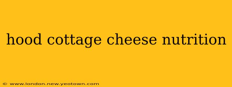 hood cottage cheese nutrition