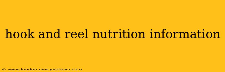 hook and reel nutrition information