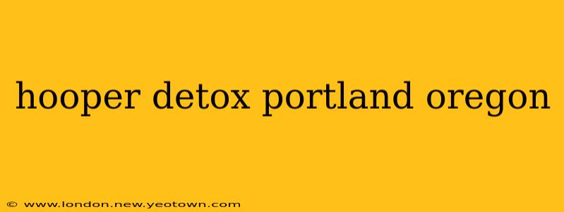 hooper detox portland oregon