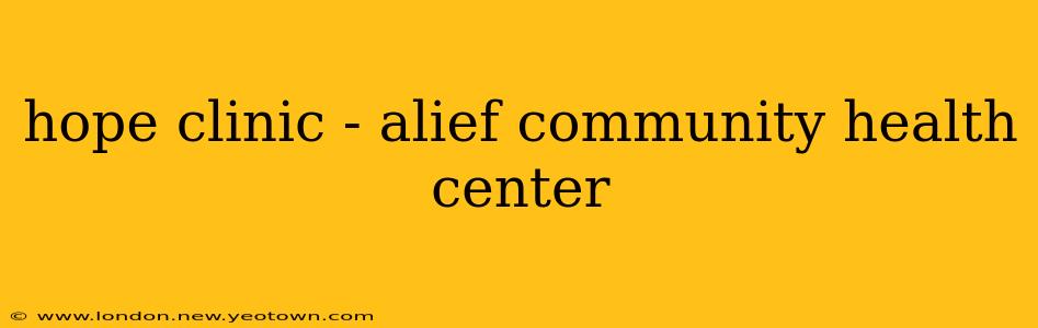 hope clinic - alief community health center