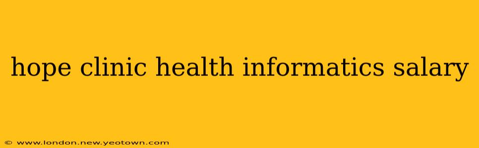hope clinic health informatics salary