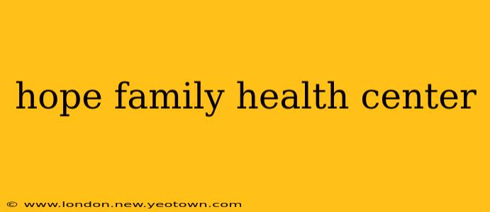 hope family health center