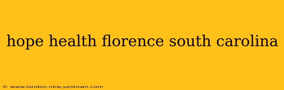 hope health florence south carolina