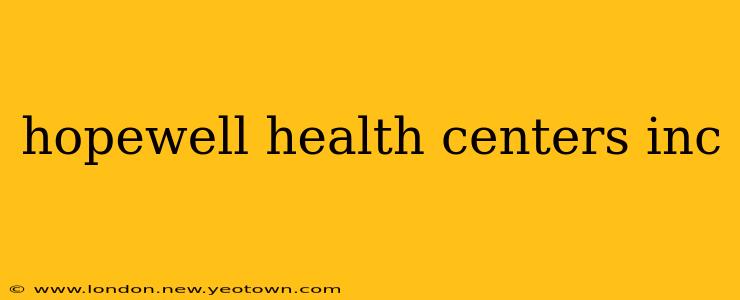 hopewell health centers inc