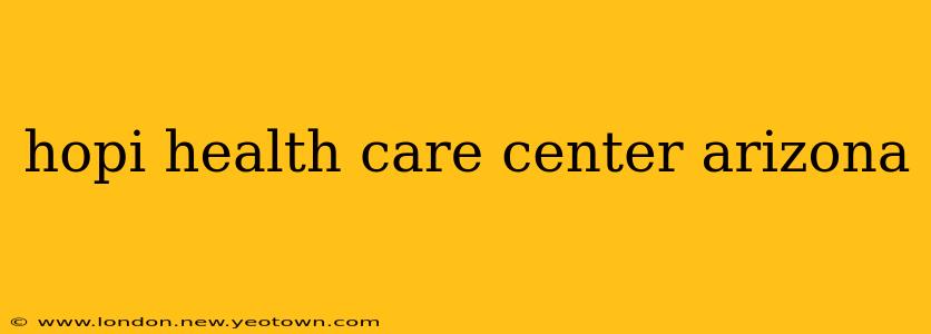 hopi health care center arizona