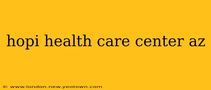 hopi health care center az