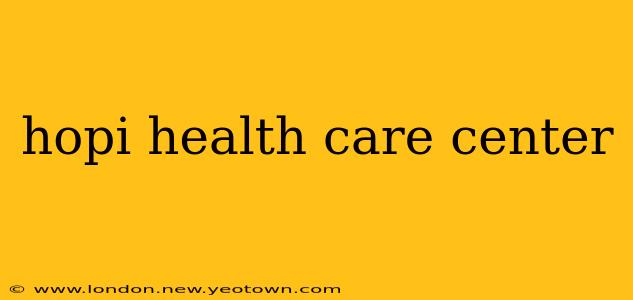 hopi health care center