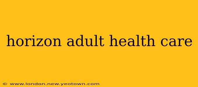 horizon adult health care