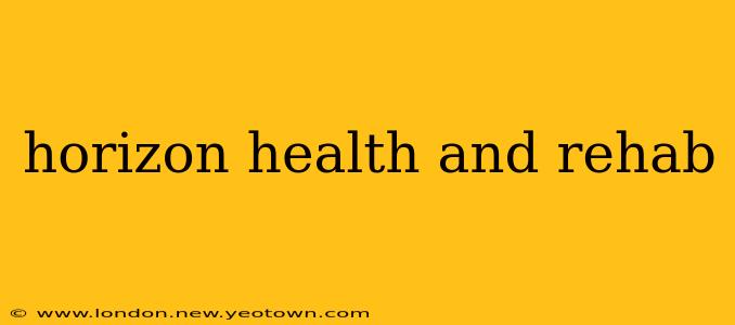 horizon health and rehab