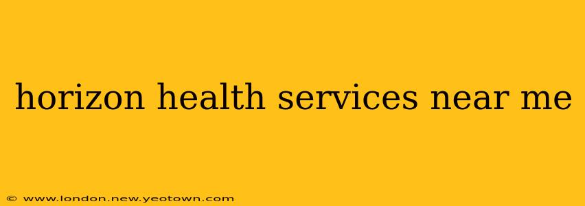 horizon health services near me