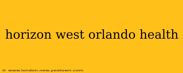 horizon west orlando health