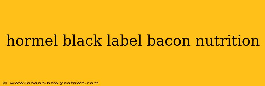 hormel black label bacon nutrition