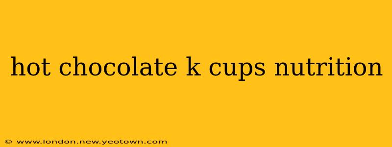 hot chocolate k cups nutrition