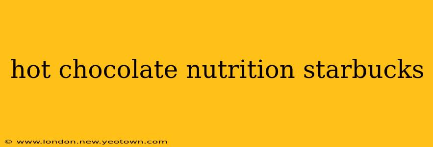 hot chocolate nutrition starbucks