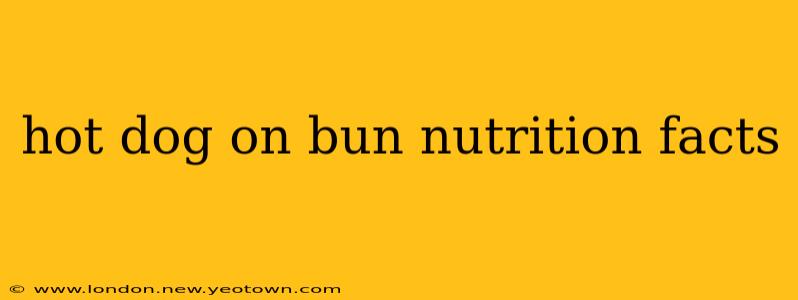 hot dog on bun nutrition facts