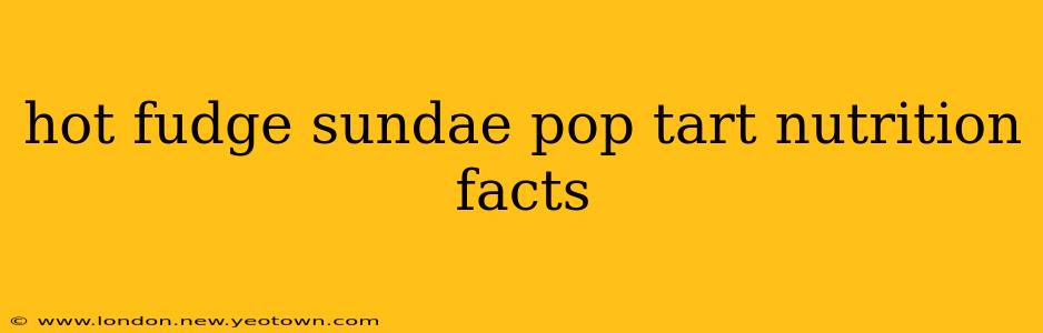 hot fudge sundae pop tart nutrition facts