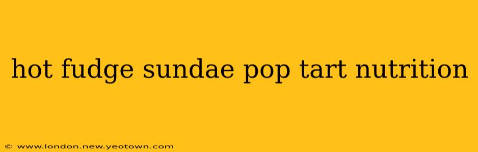hot fudge sundae pop tart nutrition