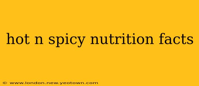 hot n spicy nutrition facts