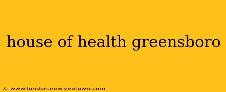house of health greensboro