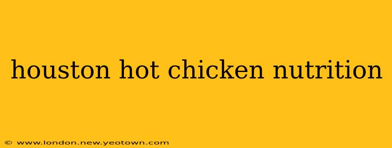 houston hot chicken nutrition