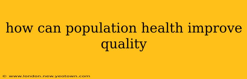 how can population health improve quality